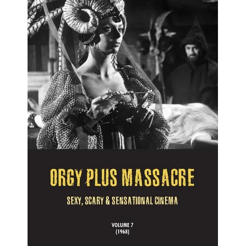Orgy Plus Massacre 7: Sexy, Scary & Sensational Cinema (1968)