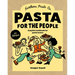Pasta for the People: A Joyful Cookbook for Pasta Lovers