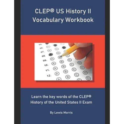 CLEP US History II Vocabulary Workbook: Learn the key words of the CLEP History of the United States II Exam