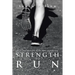 Strength to Run: Hope and Strength in the Race of Suffering