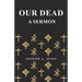 Our Dead - A Sermon