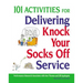 101 Activities for Delivering Knock Your Socks Off Service