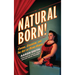 Natural Born! Circus, Sideshow and the Art of Being Human