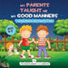 My Parents Taught Me My Good Manners