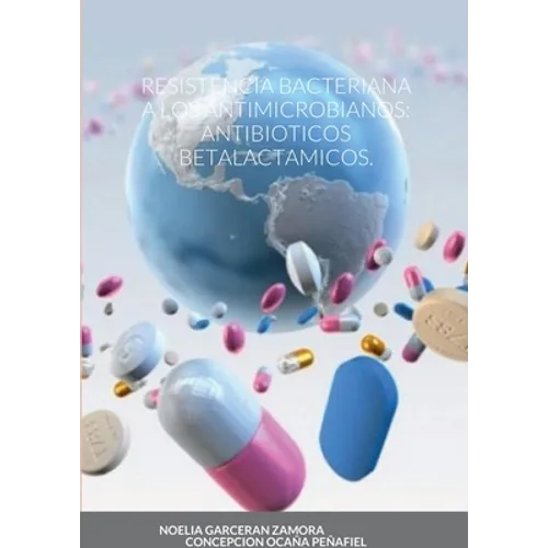 Resistencia Bacteriana a Los Antimicrobianos: Antibioticos Betalactamicos.