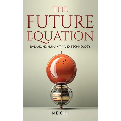The Future Equation: Balancing Humanity and Technology: A Collection of Essays