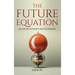The Future Equation: Balancing Humanity and Technology: A Collection of Essays