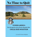 No Time to Quit: Pioneer America Seen through the Life of Rocky Mountain Man Uncle Dick Wootton