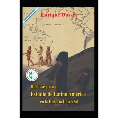 Hipótesis para el Estudio de Latinoamérica en la Historia Universal: Obras Selectas 2