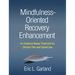 Mindfulness-Oriented Recovery Enhancement: An Evidence-Based Treatment for Chronic Pain and Opioid Use