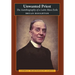Unwanted Priest: The Autobiography of a Latin Mass Exile