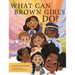 What Can Brown Girls Do?