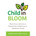 Child in Bloom: Practical Advice for Parenting Through the Growing Years