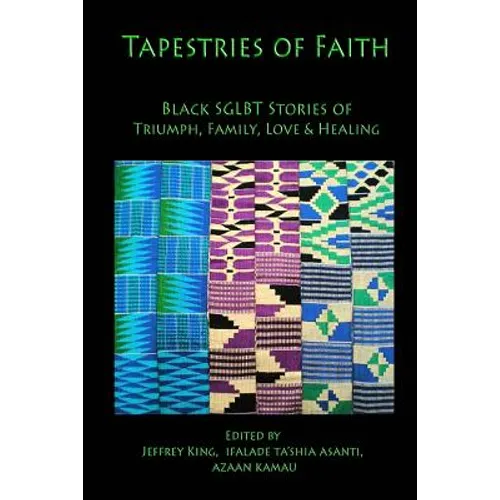 Tapestries of Faith: SGLBT African American Stories of Faith, Love & Family