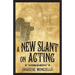 A New Slant on Acting: A Hollywood Insider's Secrets to Succeeding on Set
