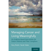 Managing Cancer and Living Meaningfully: An Evidence-Based Intervention for Cancer Patients and Their Caregivers