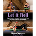 Let it Roll: Magic Moves to Conquer Your Aches & Pains and Create a Strong, Flexible Body