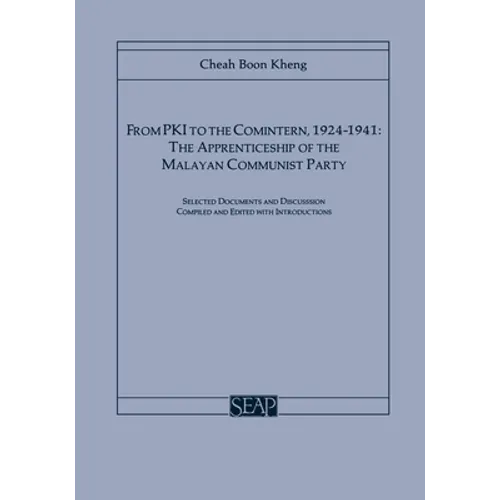 From Pki to the Comintern, 1924-1941: The Apprenticeship of the Malayan Communist Party
