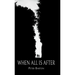 When All Is After