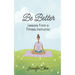 Be Better: Lessons From a Fitness Instructor