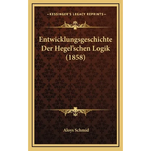 Entwicklungsgeschichte Der Hegel'schen Logik (1858)
