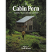 Cabin Porn: Inspiration for Your Quiet Place Somewhere