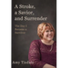 A Stroke, A Savior, and Surrender