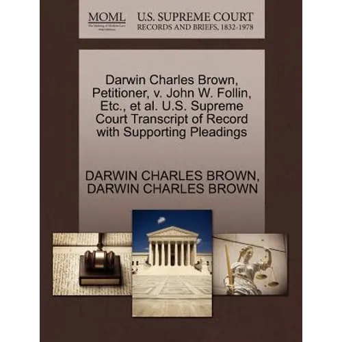 Darwin Charles Brown, Petitioner, V. John W. Follin, Etc., et al. U.S. Supreme Court Transcript of Record with Supporting Pleadings