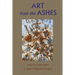 Art from the Ashes