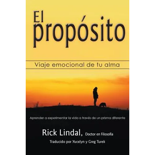 El propósito: Viaje emocional de tu alma: Aprender a experimentar la vida a través de un prisma diferente