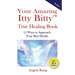 Your Amazing Itty Bitty(TM) True Healing Book: 15 Ways to Approach Your Optimal Health