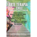 Arte Terapia en Chile: Creando Puentes hacia el Bienestar
