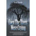 Even The Trees Were Crying