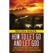 How To Let Go and Let God: From Worldly Pain to Spiritual Freedom