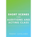 Short Scenes for Auditions and Acting Class