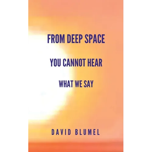 From Deep Space You Cannot Hear What We Say
