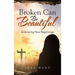 Broken Can Be Beautiful: Embracing New Beginnings