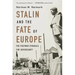 Stalin and the Fate of Europe: The Postwar Struggle for Sovereignty