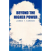 Beyond The Higher Power