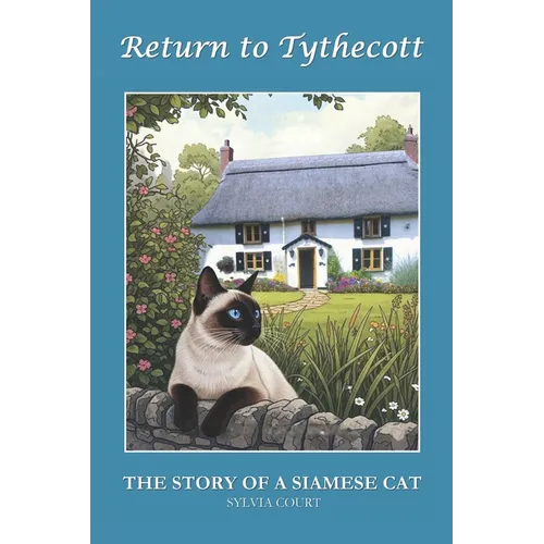 Return to Tythecott: The Story of a Siamese Cat