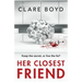 Her Closest Friend: An absolutely gripping and heart-pounding psychological thriller