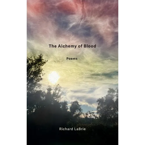 The Alchemy of Blood: Poems