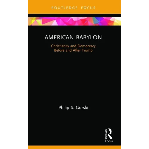American Babylon: Christianity and Democracy Before and After Trump
