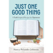 Just One Good Thing: A Faith Inspired Recipe for Optimism