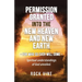 Permission Granted into the New Heaven and New Earth: For Who So Ever Will Come, Spiritual Understandings of God Unveiled.