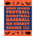 Word Search: Football Basketball Baseball Ice Hockey Soccer Sports Puzzle Activity Logical Book Games For Kids & Adults Large Size Theme Design Soft C