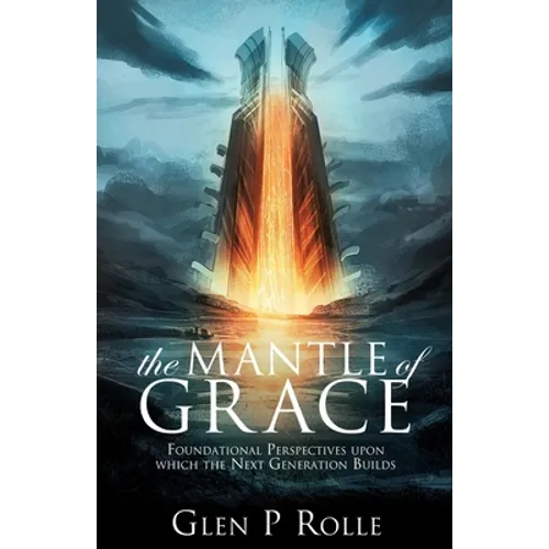 The Mantle of Grace: Foundational Perspectives upon which the Next Generation Builds