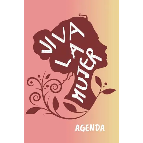 Viva la Mujer Agenda: Tema Feminista Agenda Mensual y Semanal + Organizador I Año Escolar Agosto 2019 a Julio 2020 6 x 9 in