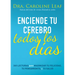 Enciende Tu Cerebro Todos Los Días: 365 Lecturas Para Maximizar Tu Felicidad, Tu Pensamiento Y Tu Salud