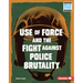Use of Force and the Fight Against Police Brutality